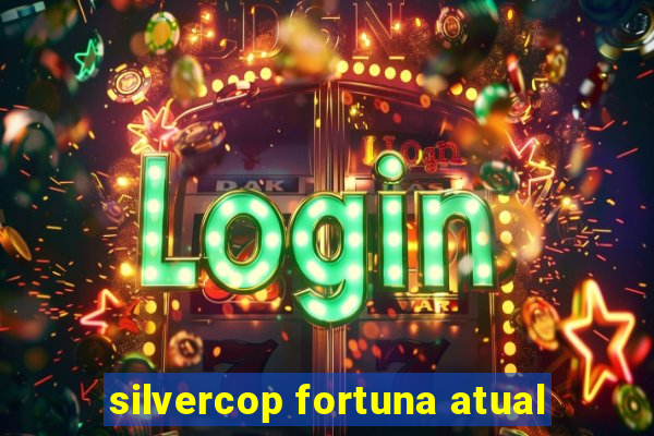 silvercop fortuna atual